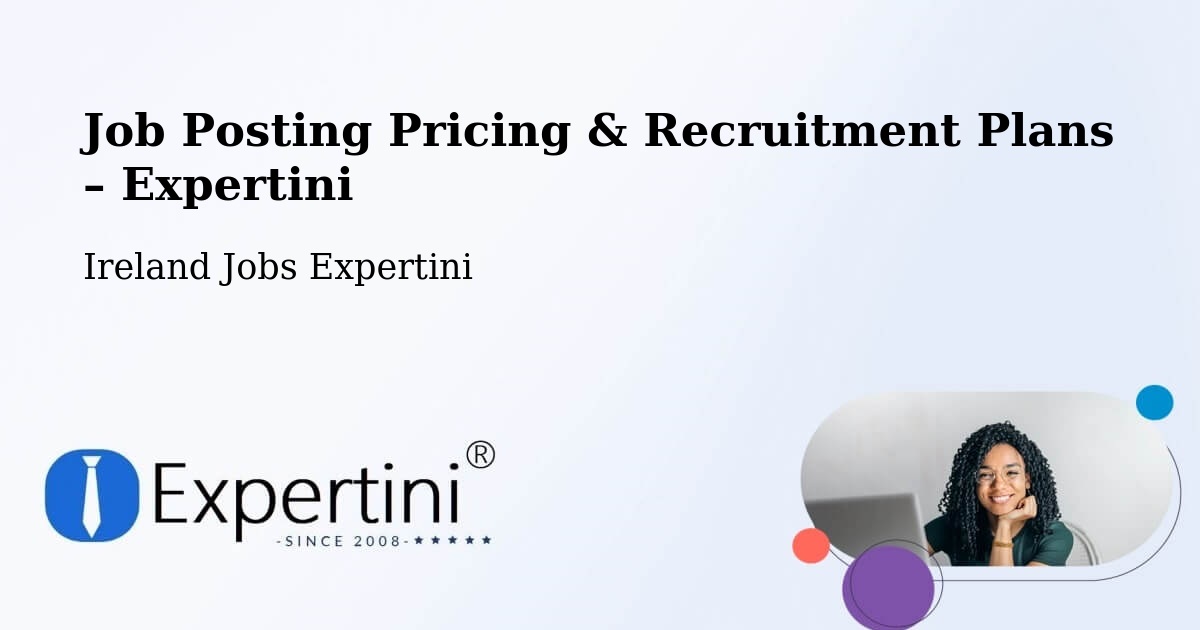 Job Posting Pricing & Recruitment Plans – Dunboyne - Dunboyne, Ireland Jobs Expertini